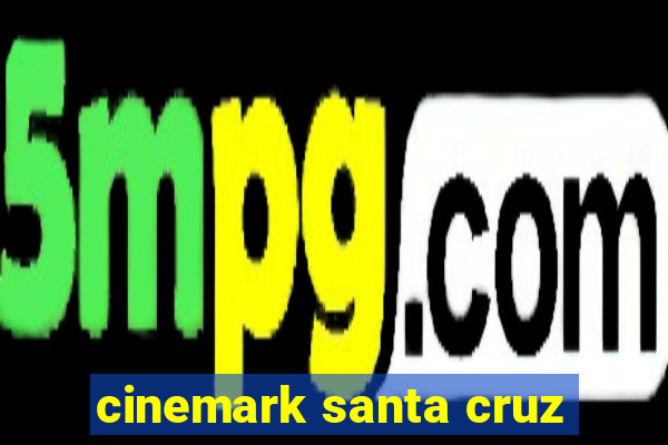 cinemark santa cruz